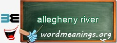 WordMeaning blackboard for allegheny river